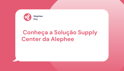 Conheça a solução Supply Center da  Alephee
