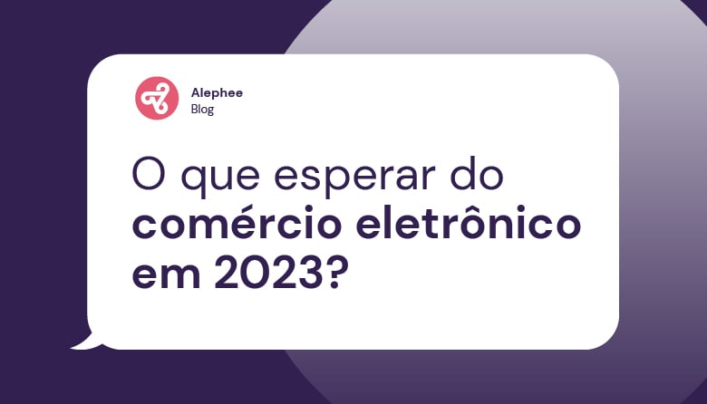O que esperar do comércio eletrônico em 2023?