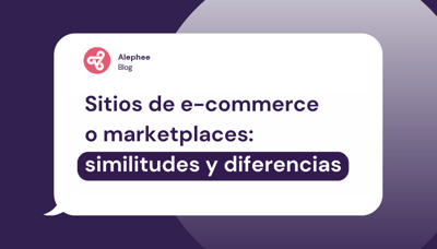 ¿Cuál es la diferencia entre sitios de e-commerce y marketplaces?