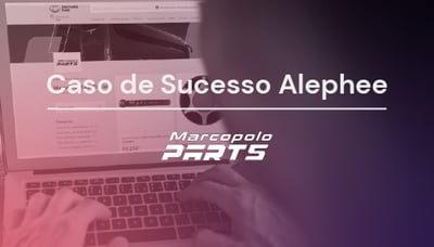 Marcopolo e Alephee: a transformação digital de vendas por meio do e-commerce